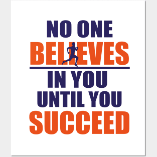 No one believes in you until you succeed Posters and Art